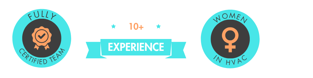 Fully certified team. 10+ years of experience. Women in HVAC.